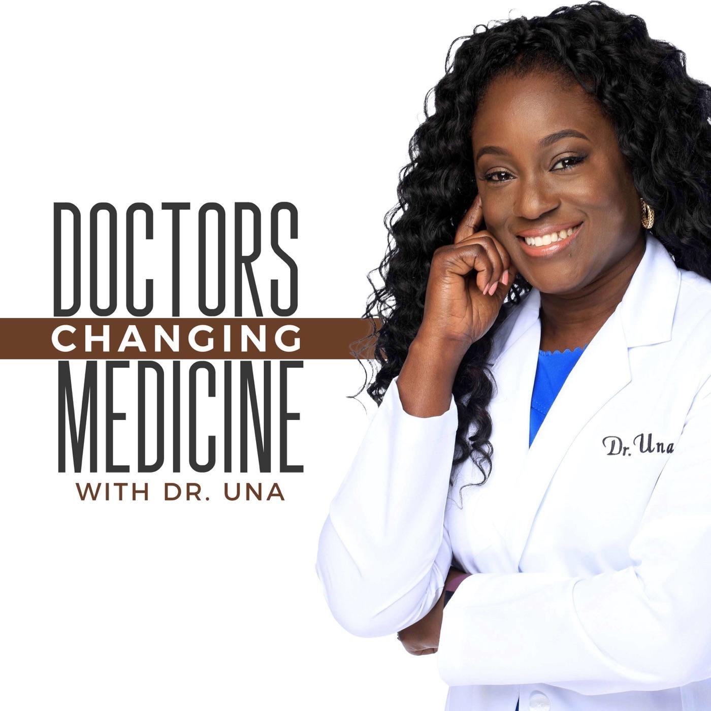 Doctors Changing Medicine podcast Dr. Una Listen Notes