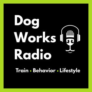 Dog Works Radio® | Dog Training, Puppy Training, Dog Behavior & Service Dogs