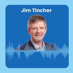 25. Creating An Emotional Connection To Gain & Keep Loyal Customers with Jim Tincher