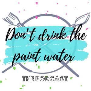 Dont Drink the Paint Water