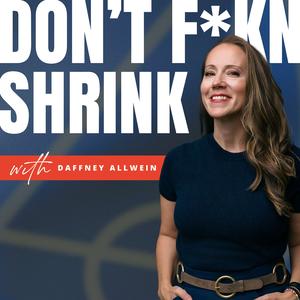 Don’t F*kn Shrink