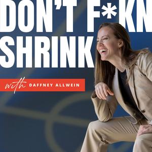 Don’t F*kn Shrink
