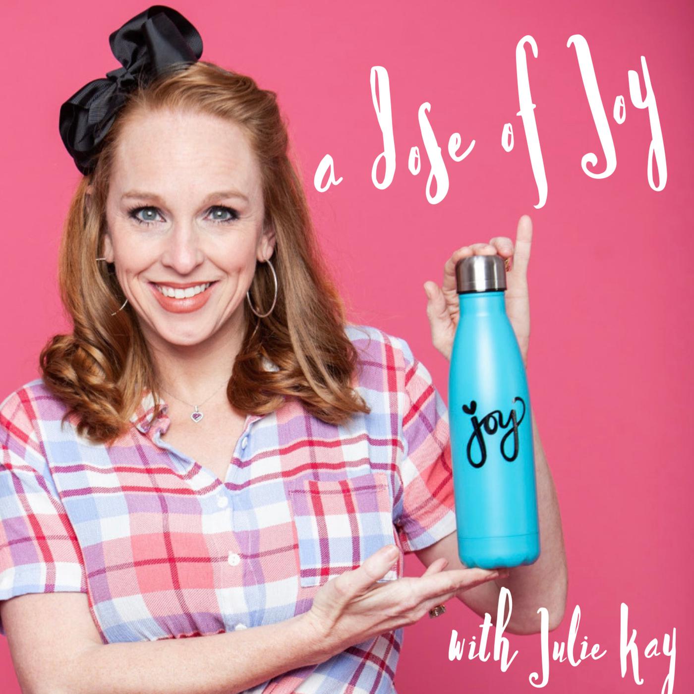 Dose of Joy with Julie Kay Podcast - Julie Kay Stallcup in association with  Morgan Media | Listen Notes