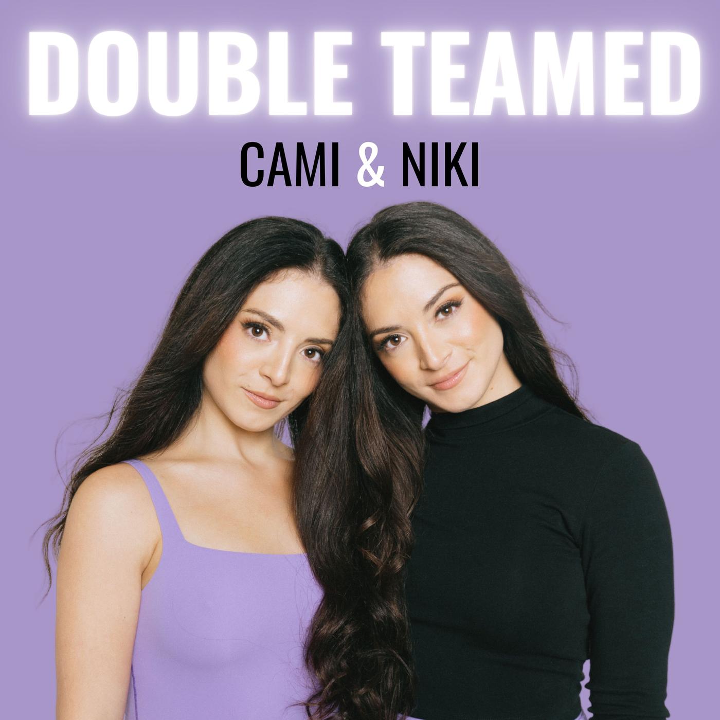 Double Teamed with Cami and Niki (podcast) - Cami and Niki | Listen Notes