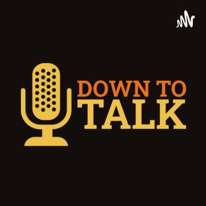 Down To Talk 