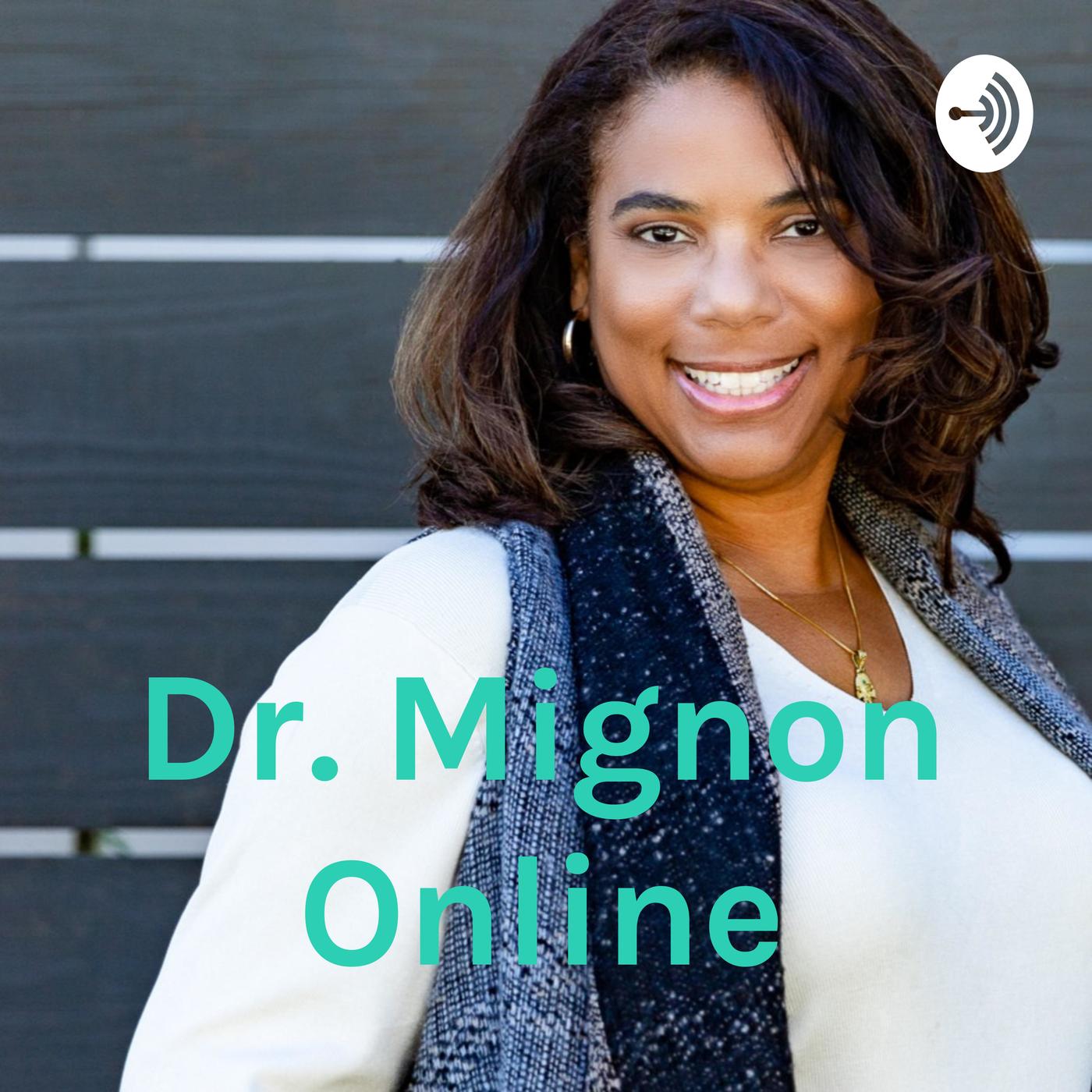 Dr. Mignon Online (podcast) - Dr. Yvette Mignon | Listen Notes