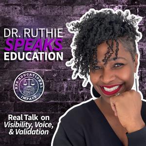 Dr. Ruthie Speaks Education