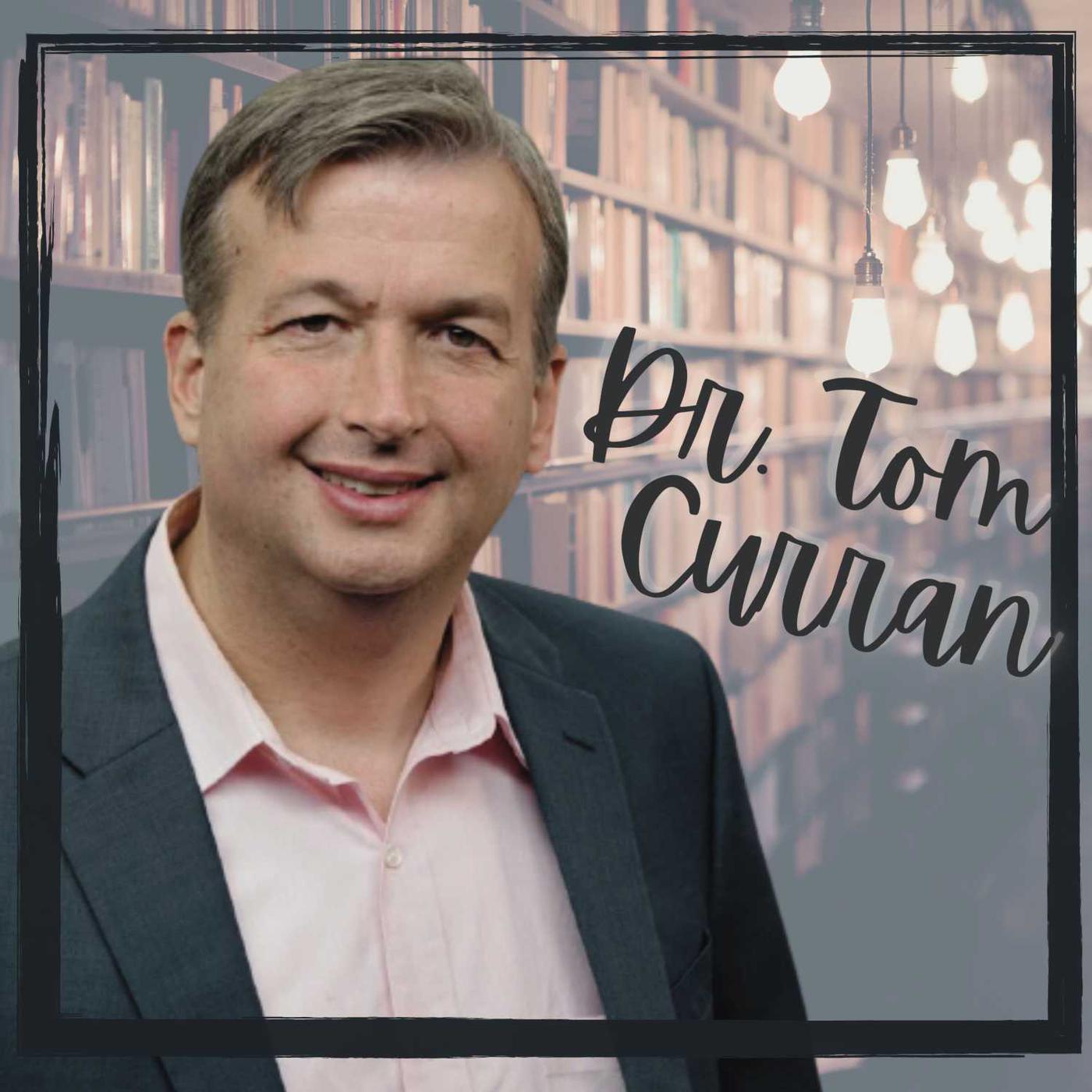 Dr. Tom Curran Podcast