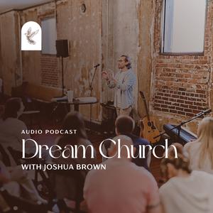 Dream Church with Joshua Brown