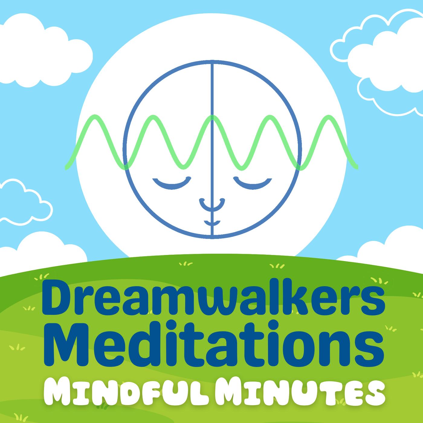 Dreamwalkers Meditations | Mindful Minutes