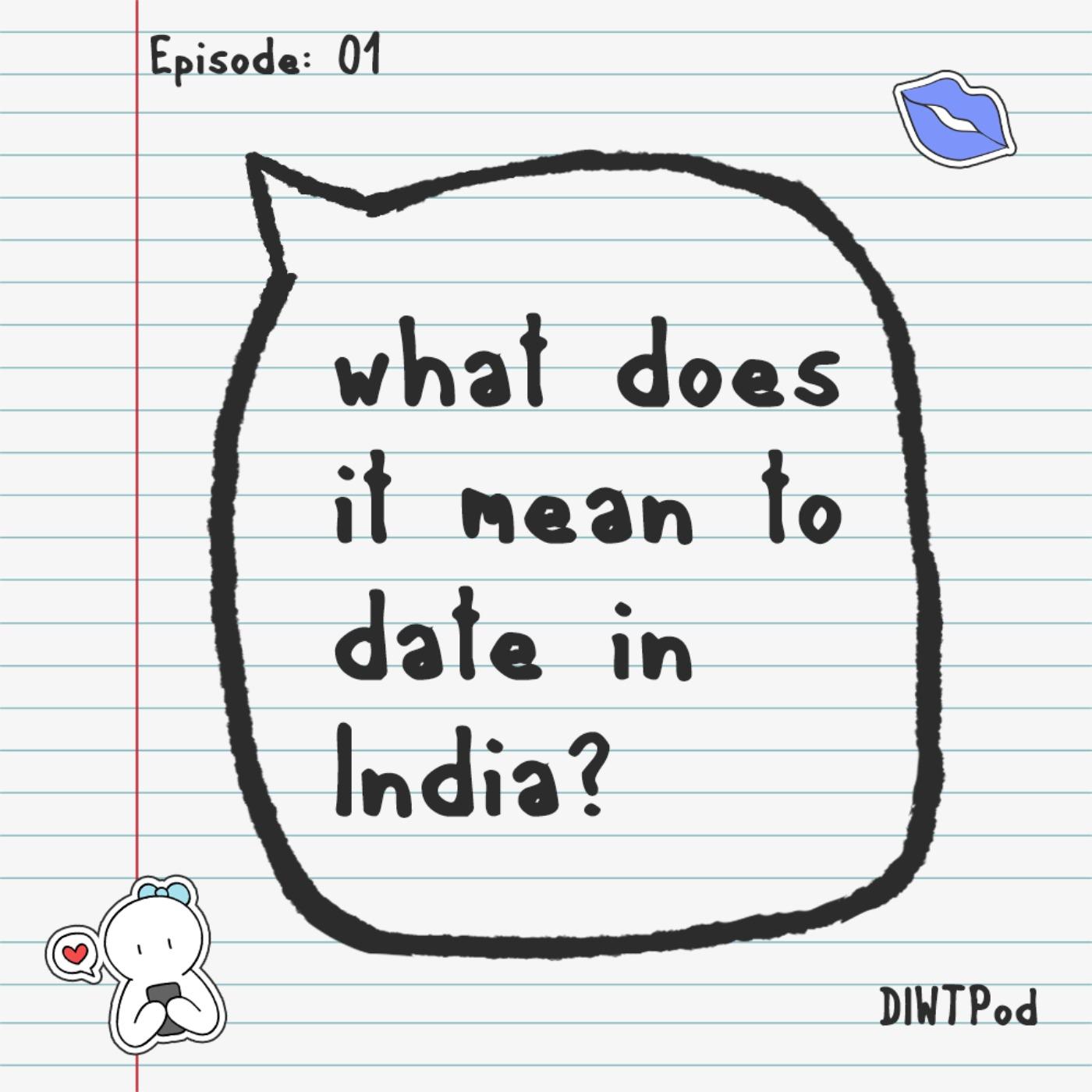 [DIWT]what does it mean to date in India? Thinking People