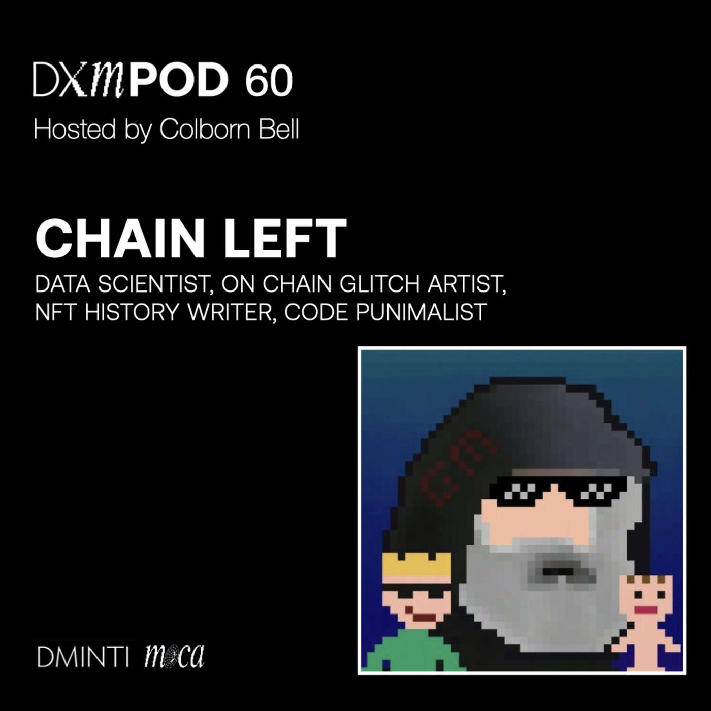 DXM POD 60 - Host Colborn Bell talks w/ Chain Left - DXM POD - with Host Colborn  Bell from Museum of Crypto Art (podcast) | Listen Notes