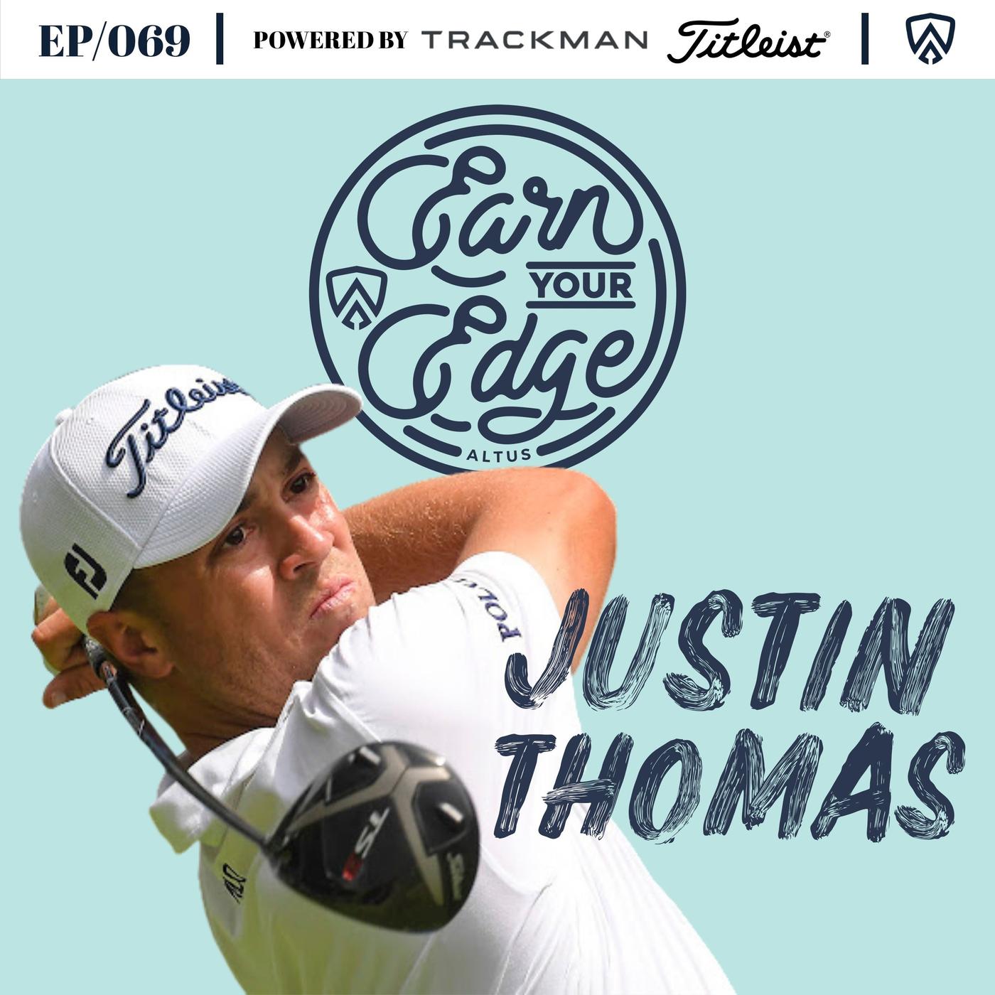 Justin Thomas | Ep/069 - Earn Your Edge: Decoding Excellence in Golf ...