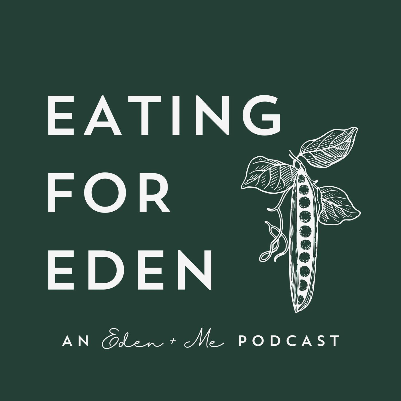 Eating for Eden (podcast) - Jessica J. Schroeder | Listen Notes