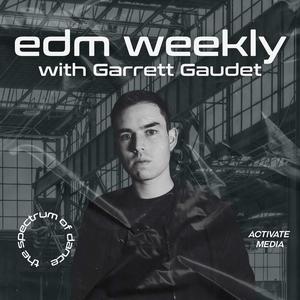 EDM Weekly Podcast - Garrett Gaudet