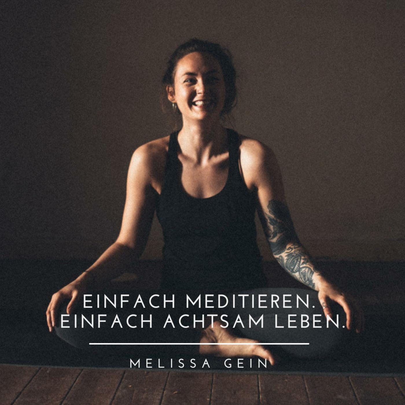 einfach meditieren. einfach achtsam leben. (Podcast) - Melissa Gein |  Listen Notes