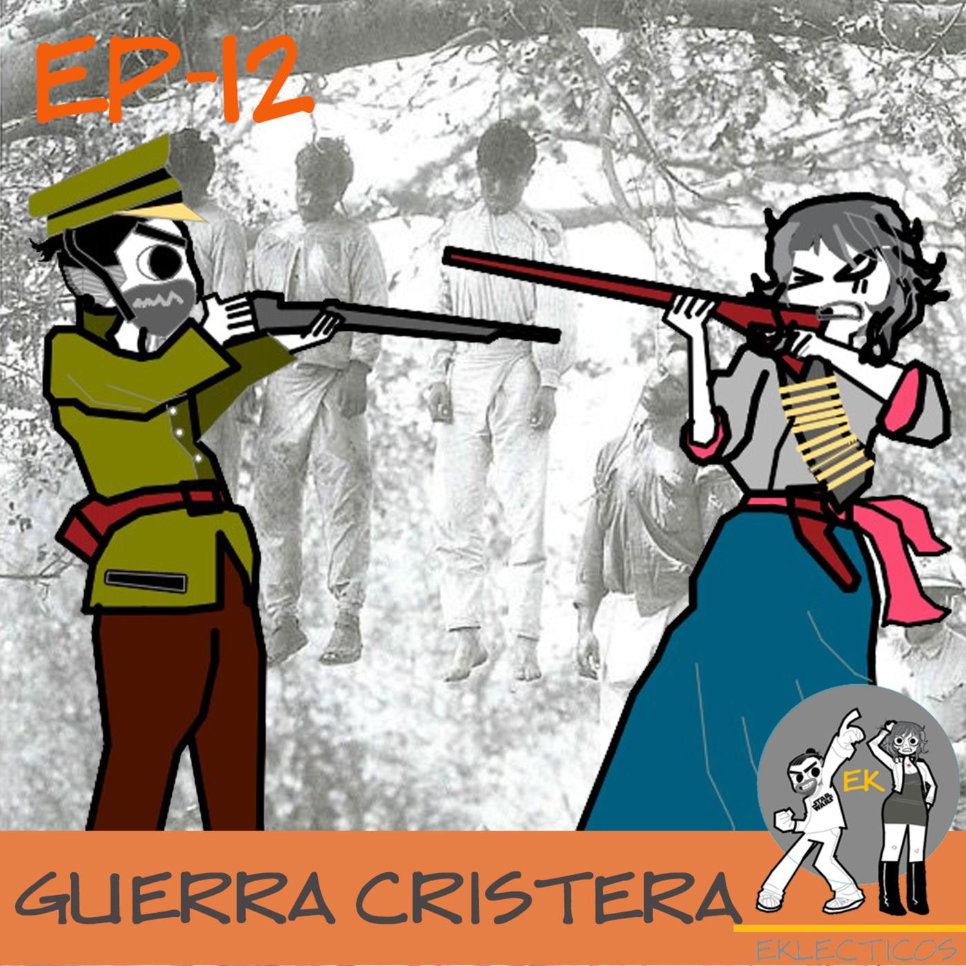 Episodio 12 La Guerra Cristera Eklecticos (podcast) Listen Notes
