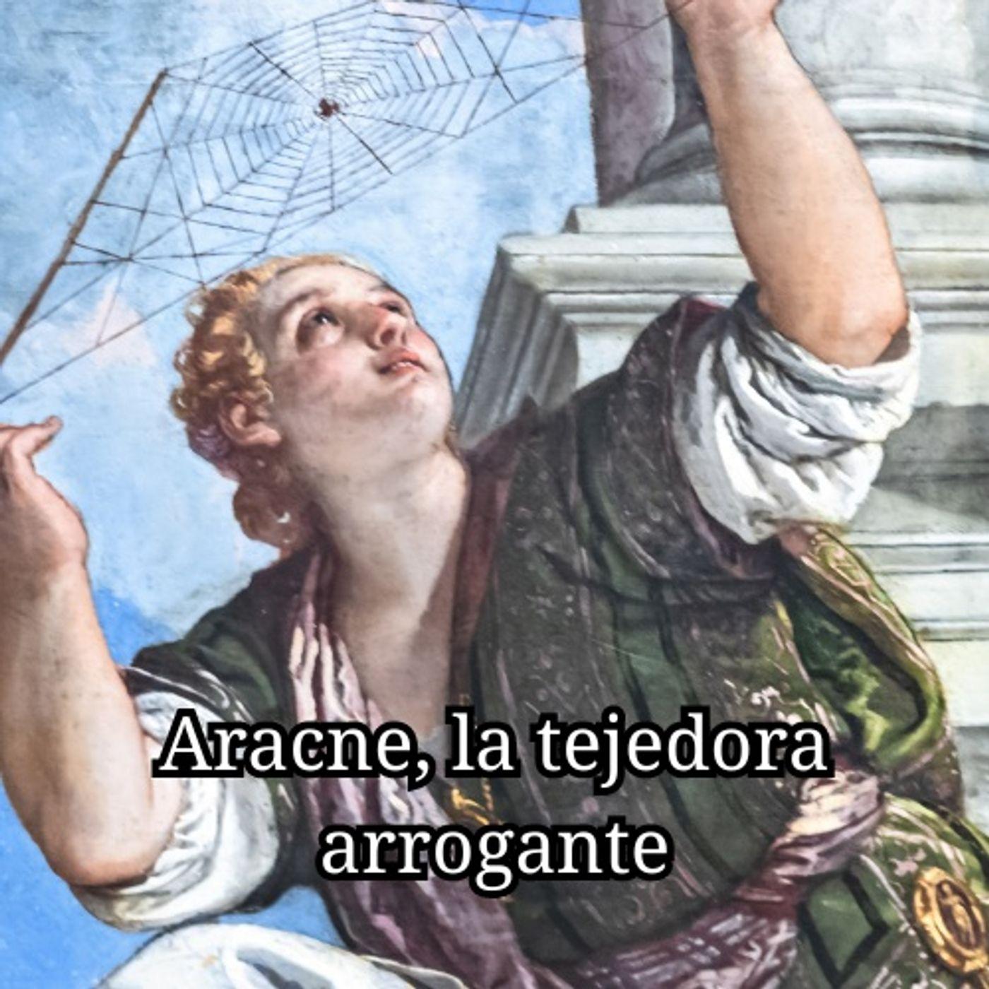 Aracne, la tejedora arrogante El Griego con su Mito (podcast