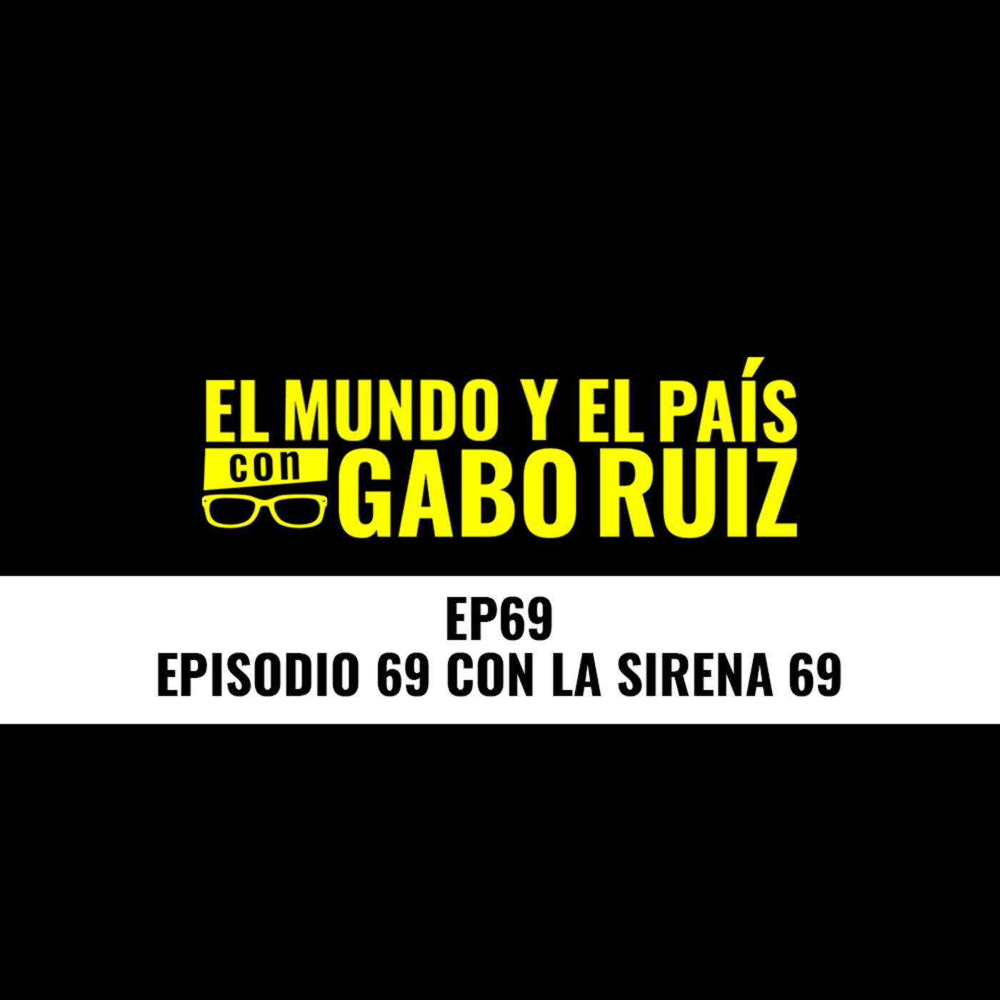 El Mundo y El País | Episodio 69 con la Sirena 69 - El mundo y el país con  Gabo Ruiz (podcast) | Listen Notes