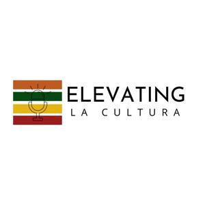 Elevating La Cultura Podcast