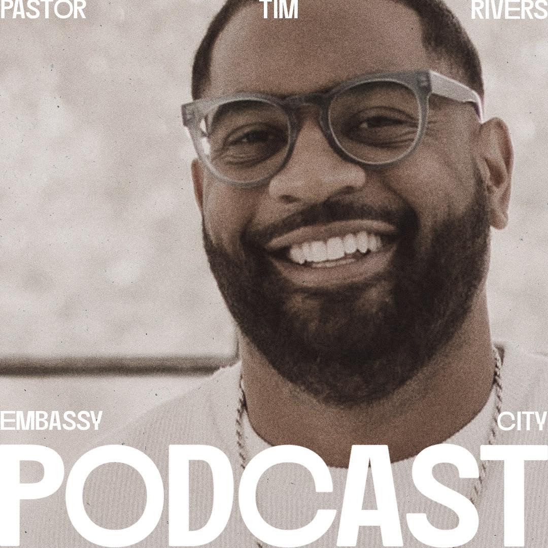 Tim Rivers - Get There! - Embassy City Church (podcast) | Listen Notes