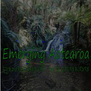 Emerging Aotearoa: Poetry, Short Stories, Music and more