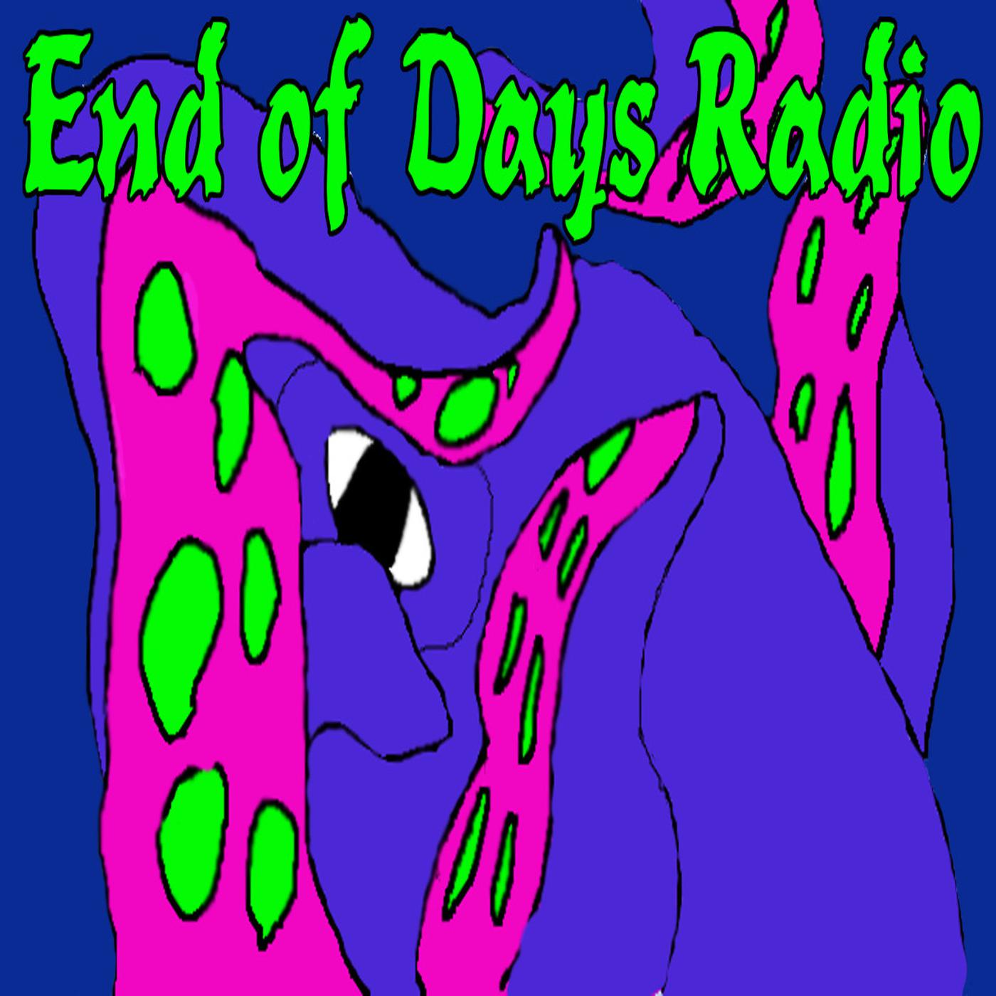 End of Days Radio (podcast) - @ninjashoes | Listen Notes