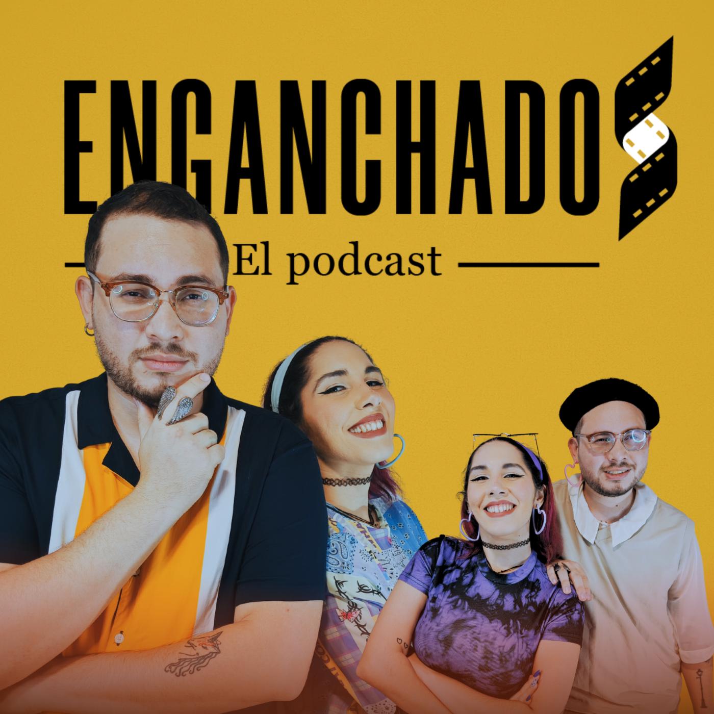 Enganchados: El Podcast - Enganchados: El Podcast | Listen Notes