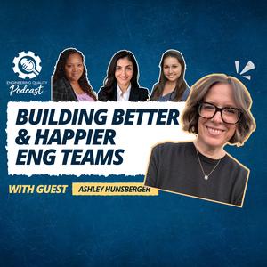 20: Building Better and Happier Engineering Teams with Ashley Hunsberger