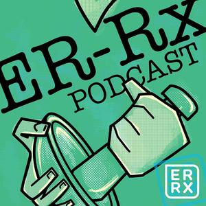 ER-Rx: An ER + ICU Podcast