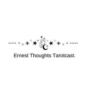 Ernest Thoughts Tarotcast. 