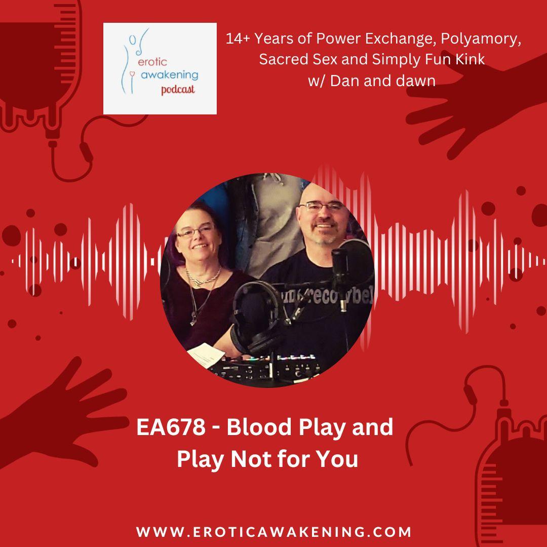 EA678 - Blood Play and Play Not for You - Erotic Awakening (podcast) |  Listen Notes