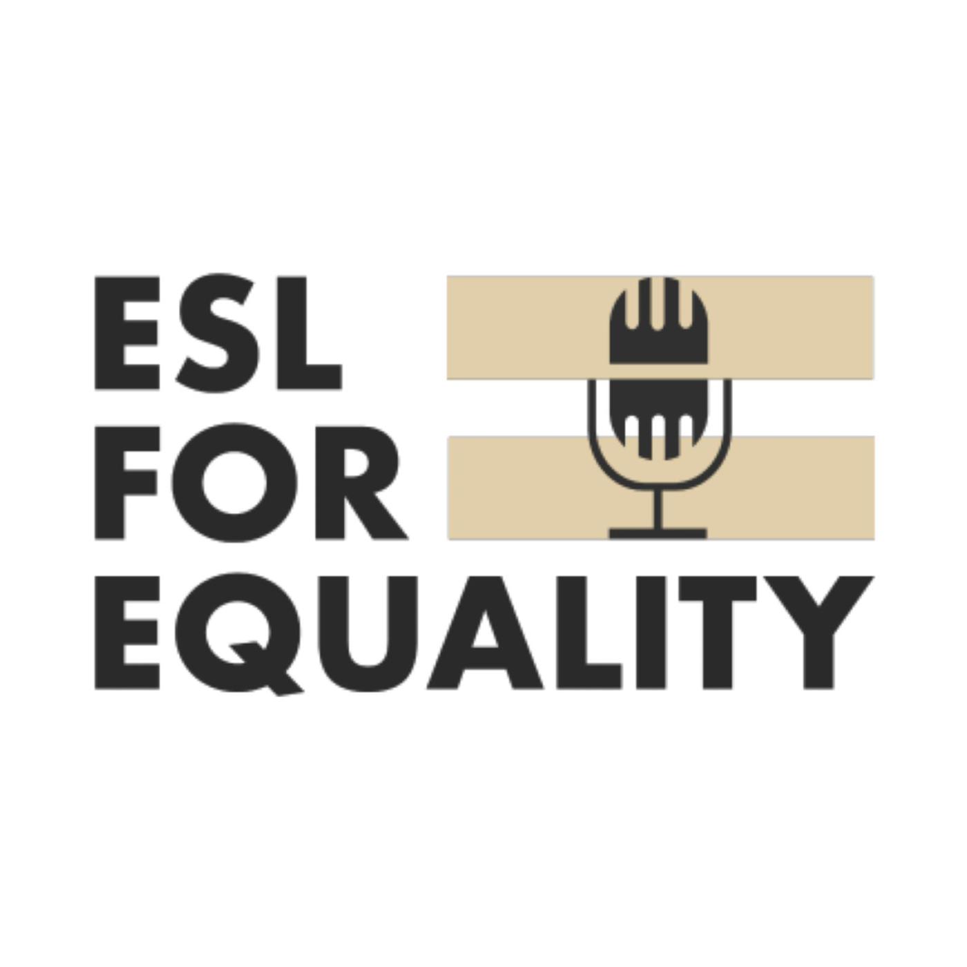 ESL For Equality Podcast
