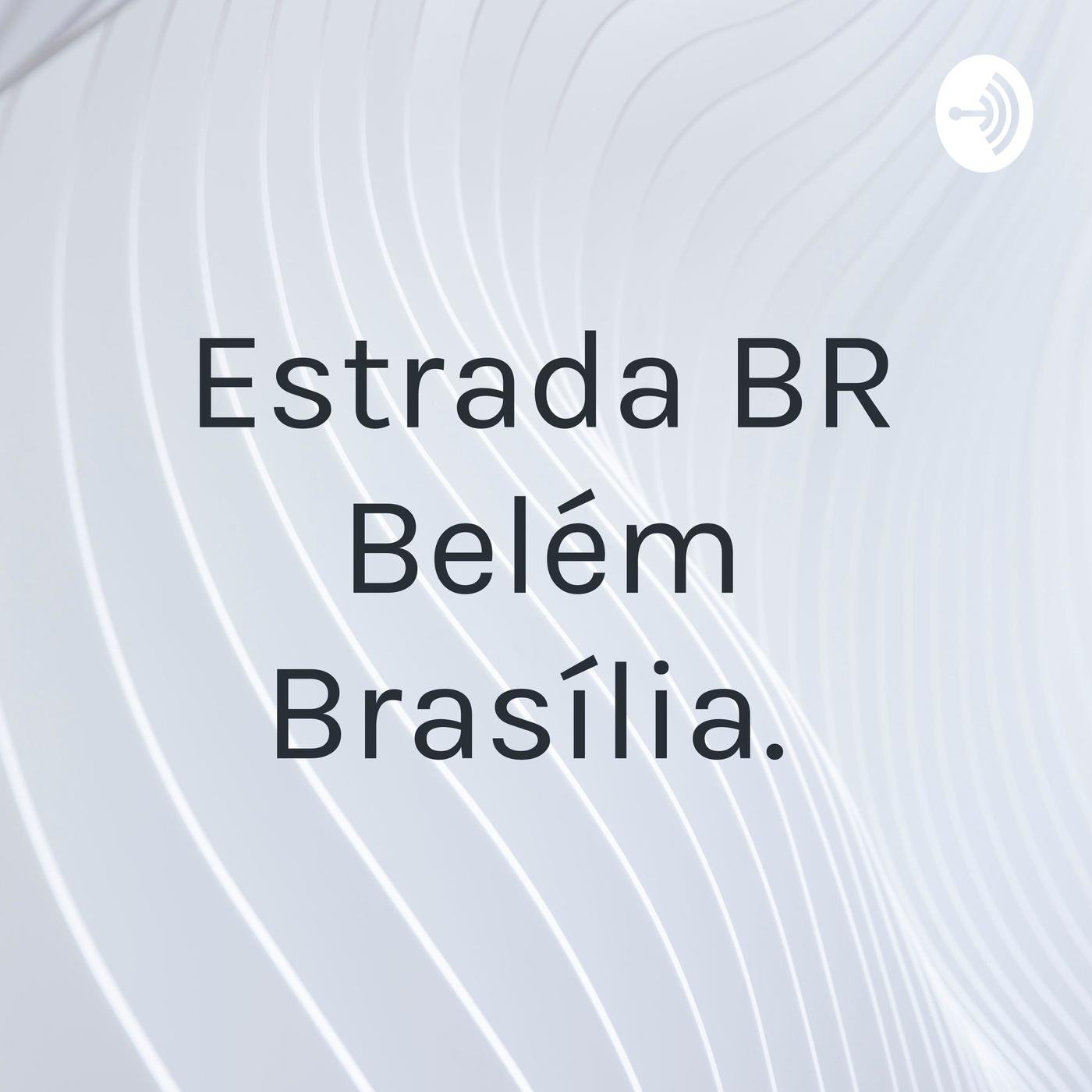 Estrada BR Belém Brasília. (podcast) - Elisama De Paula | Listen Notes