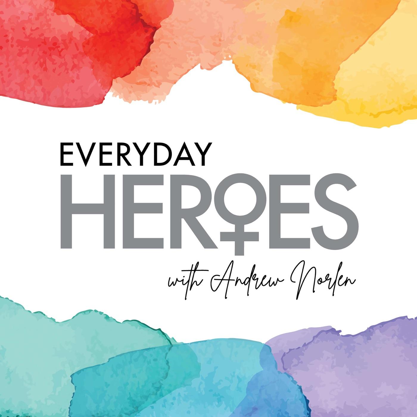 Everyday Heroes with Andrew Norlen