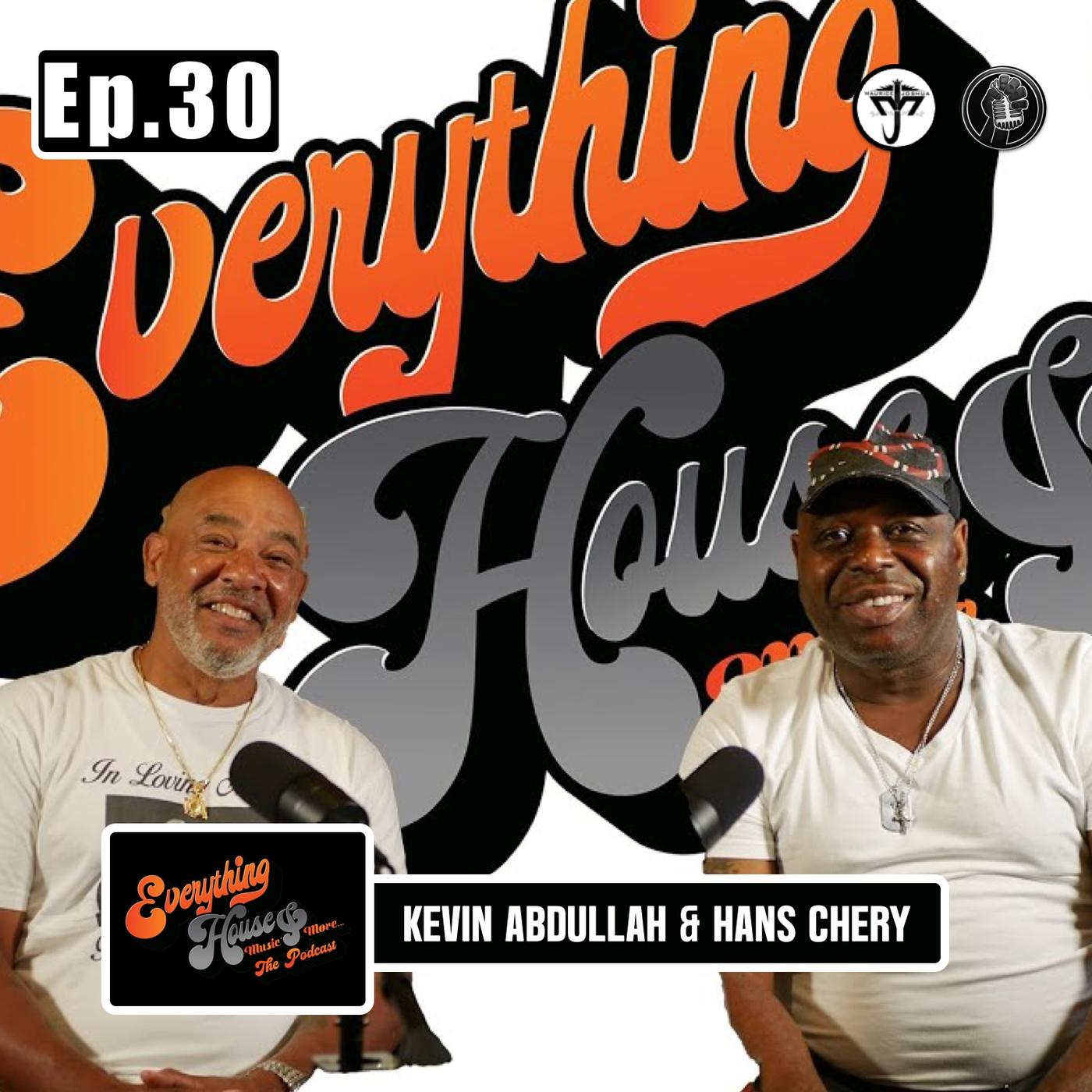 Kevin Abdullah And Hans Chery Ep 30 Everything House Music And More