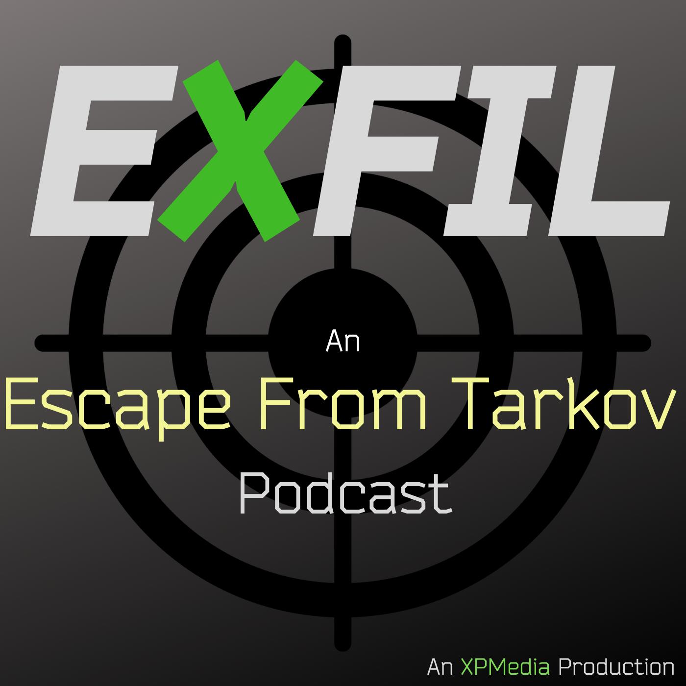 EXFIL - An Escape From Tarkov Podcast - XPMedia | Listen Notes