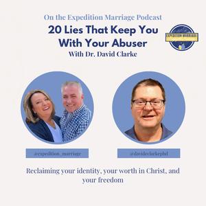 EP. 72: 20 Lies That Keep You With Your Abuser with Dr. David E Clarke
