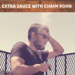 Extra Sauce with Chaim Kohn 