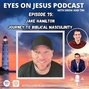 Jake Hamilton- The Journey to Biblical Masculinity