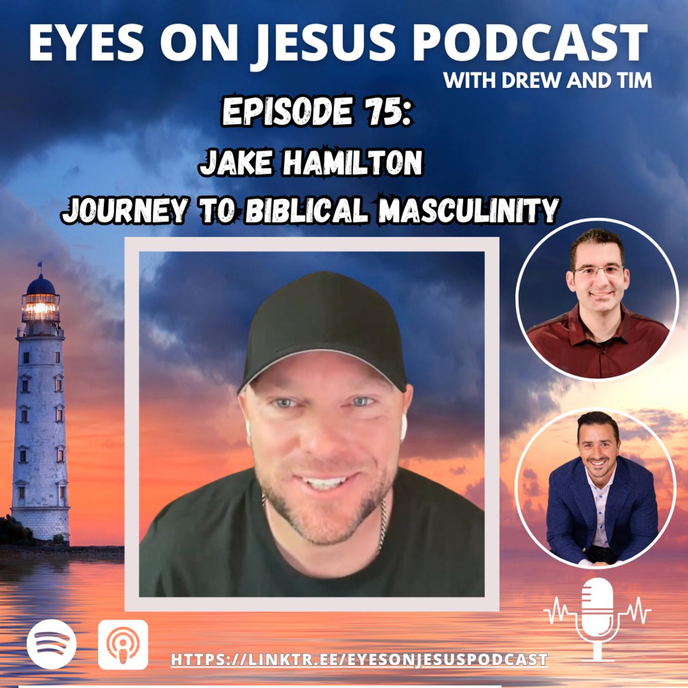 Jake Hamilton- The Journey to Biblical Masculinity