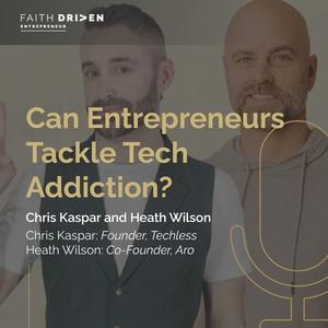 Episode 246 – Can Entrepreneurs Tackle Tech Addiction? With Chris Kaspar and Heath Wilson