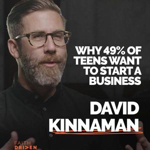 Episode 387 – 49% of Teens Want to Start a Business | David Kinnaman