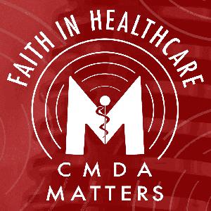 Faith in Healthcare: The CMDA Matters Podcast