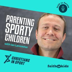 Parenting Sporty Children with Ian Lancaster