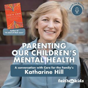 Parenting our children’s mental health: A conversation with Katharine Hill