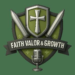 Faith, Valor, and Growth