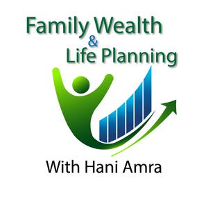 Family Wealth and Life Planning with Hani Amra