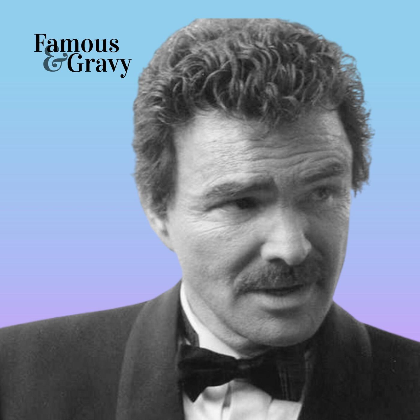 America's Mustache (Burt Reynolds) - Famous and Gravy (podcast ...