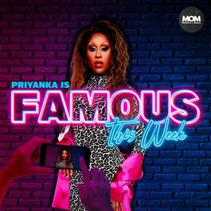 Famous This Week with Priyanka